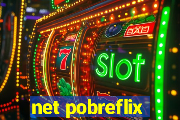 net pobreflix